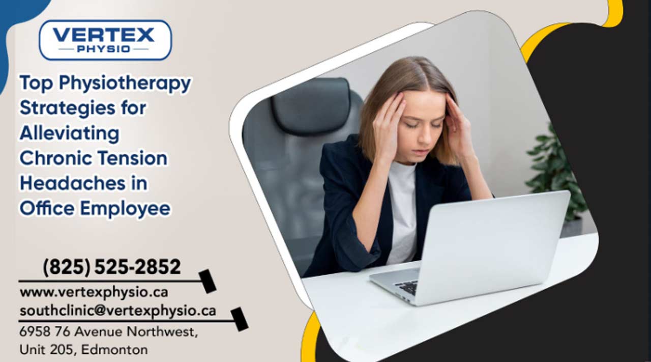 Top Physiotherapy Strategies for Alleviating Chronic Tension Headaches in Office Employee