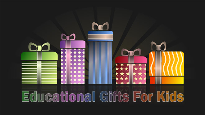 Educational Gifts For Kids 8 Reasons Why They’re So Great
