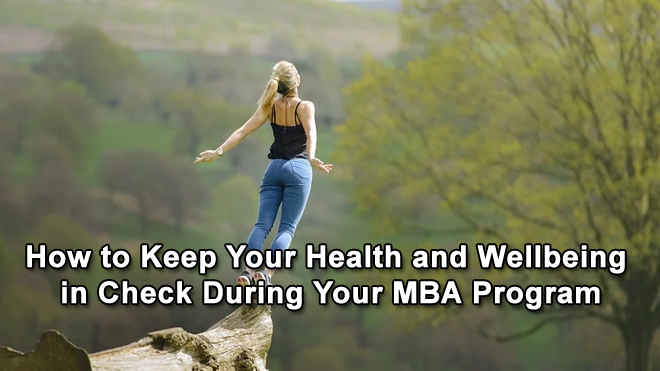 How-to-Keep-Your-Health-and-Wellbeing-in-Check-During-Your-MBA-Program