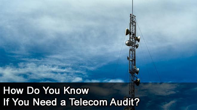 How-Do-You-Know-If-You-Need-a-Telecom-Audit