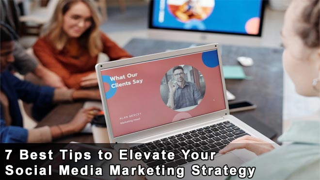 7-Best-Tips-to-Elevate-Your-Social-Media-Marketing-Strategy