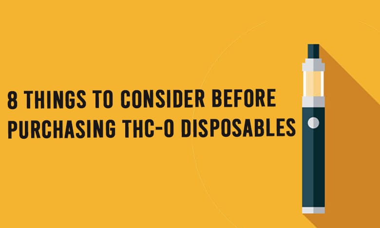 8 Things to Consider Before Purchasing THC-O Disposables