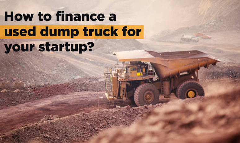 How To Finance A Used Dump Truck For Your Startup?