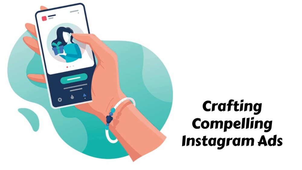 Crafting Compelling Instagram Ads