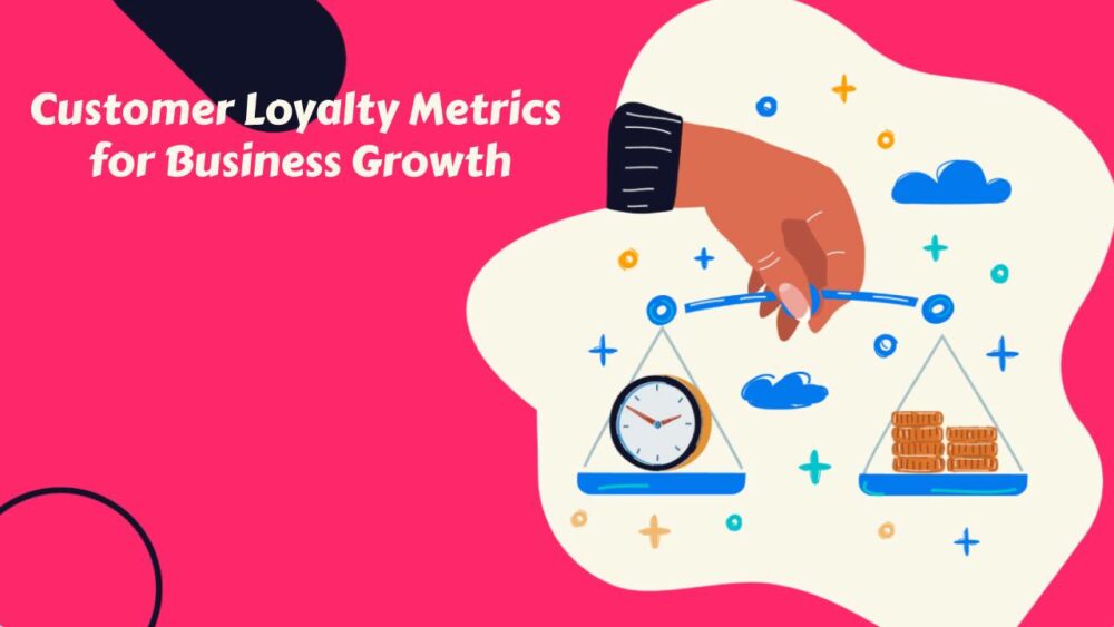 Customer Loyalty Metrics for Business Growth