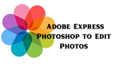 How to Use Adobe Express Photoshop to Edit Photos