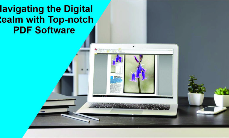 Navigating the Digital Realm with Top-notch PDF Software