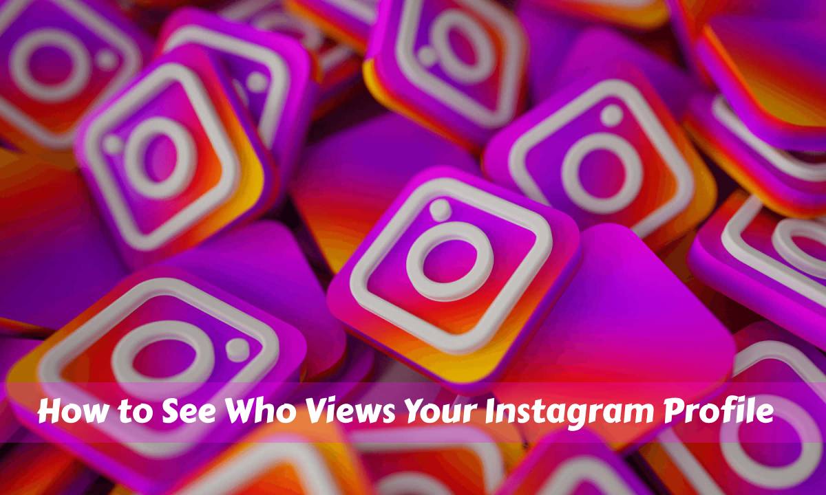 How to See Who Views Your Instagram Profile