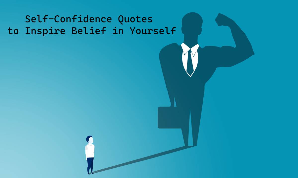 Self-Confidence Quotes to Inspire Belief in Yourself