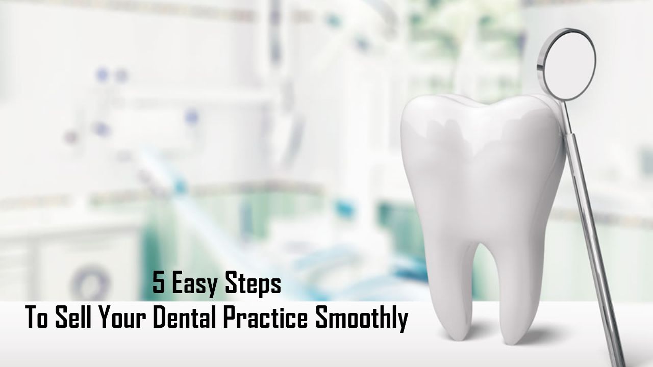 5 Easy Steps to Sell Your Dental Practice Smoothly