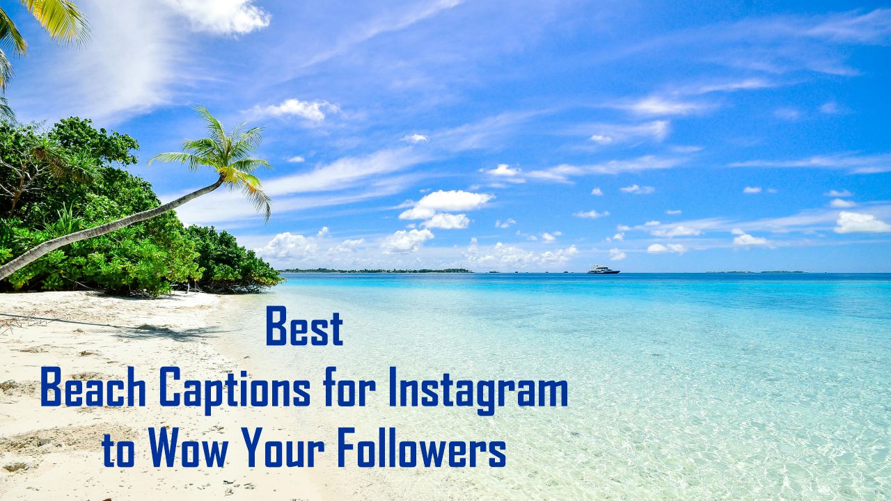 Best Beach Captions for Instagram to Wow Your Followers